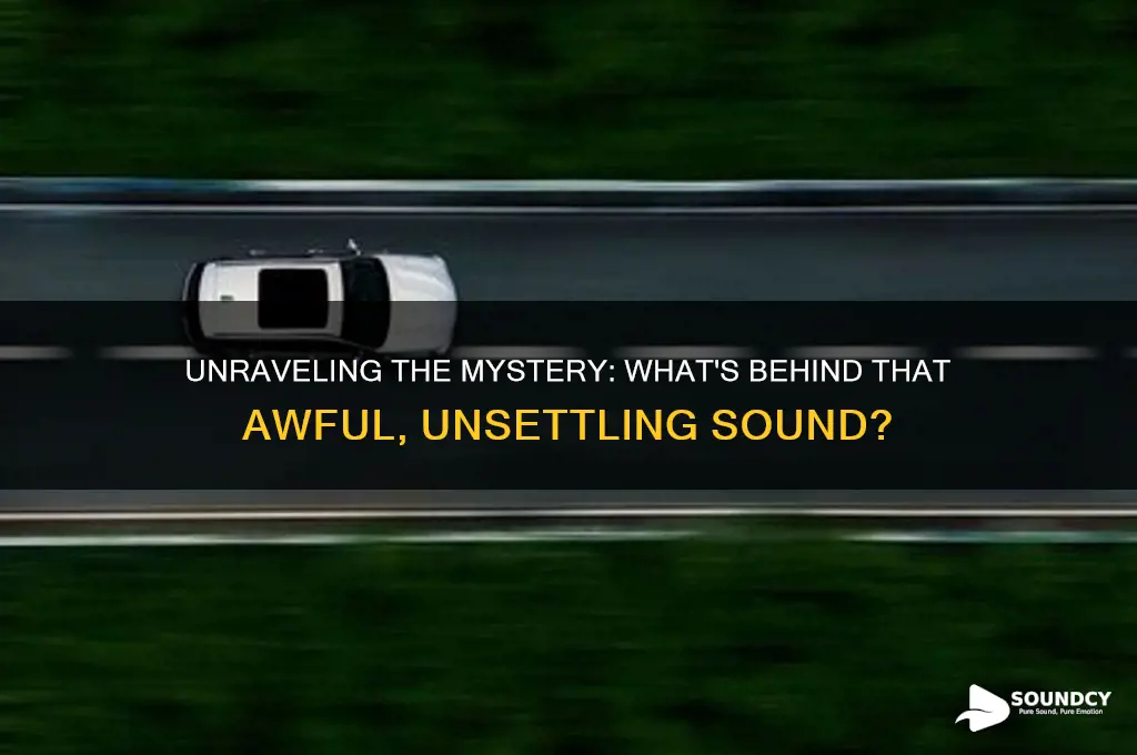 what is that awful sound