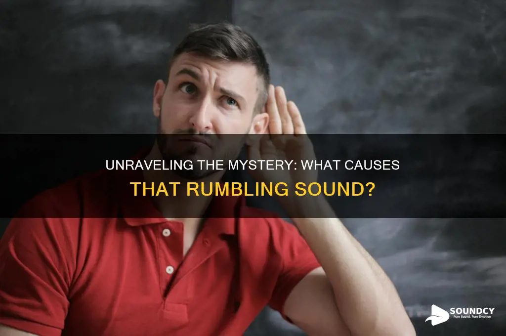 what is that rumbling sound