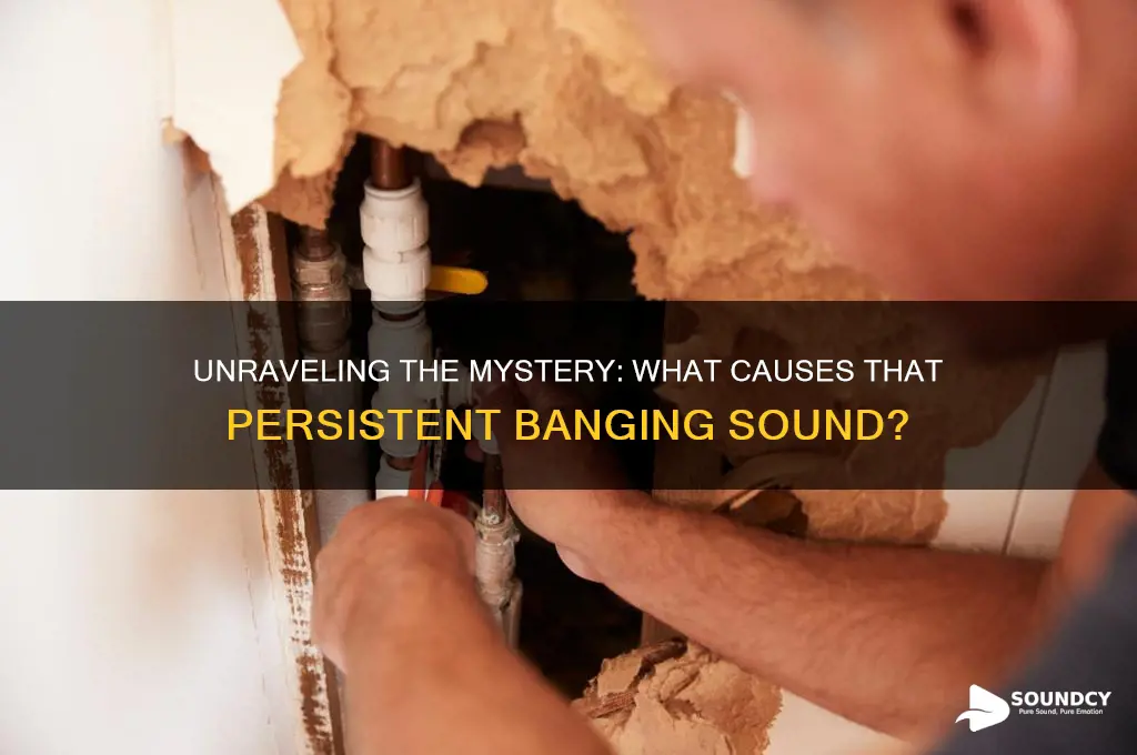 what is the banging sound