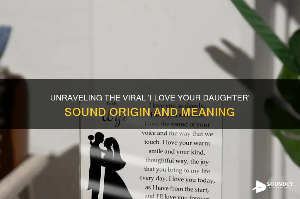 what is the i love your daughter sound from