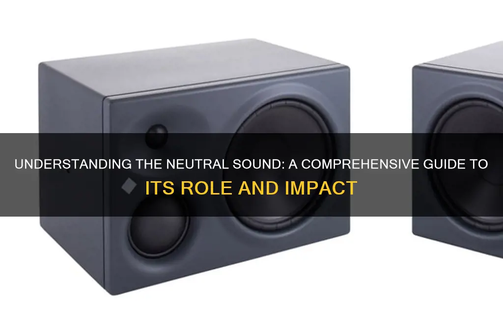 what is the neutrsl sound