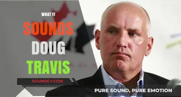 Unraveling the Mystery: What It Sounds Like When Doug Travis Speaks