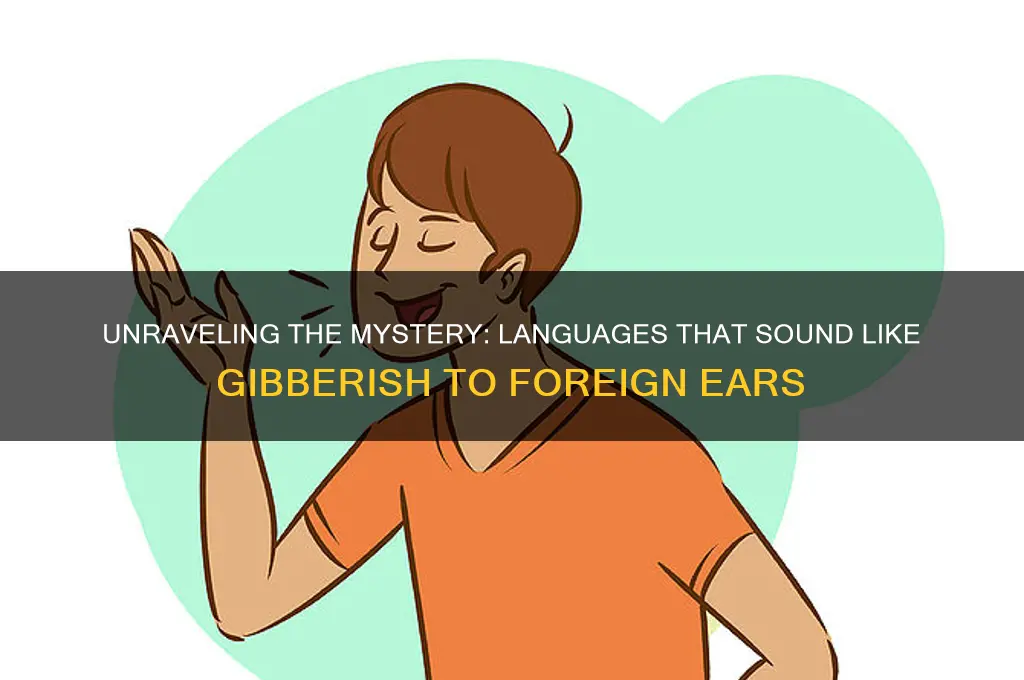 what language sounds like gibberish