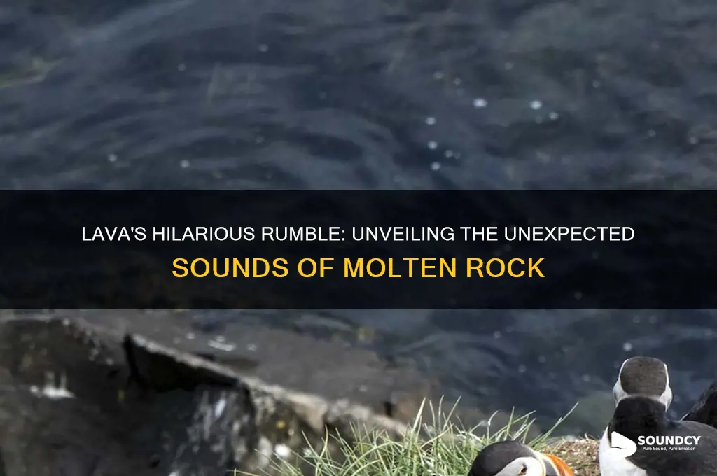 what lava sounds like funny