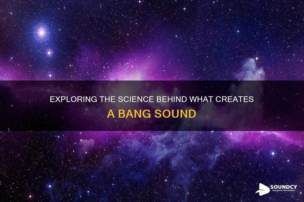 what makes a bang sound