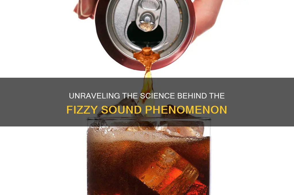 what makes a fizzy sound