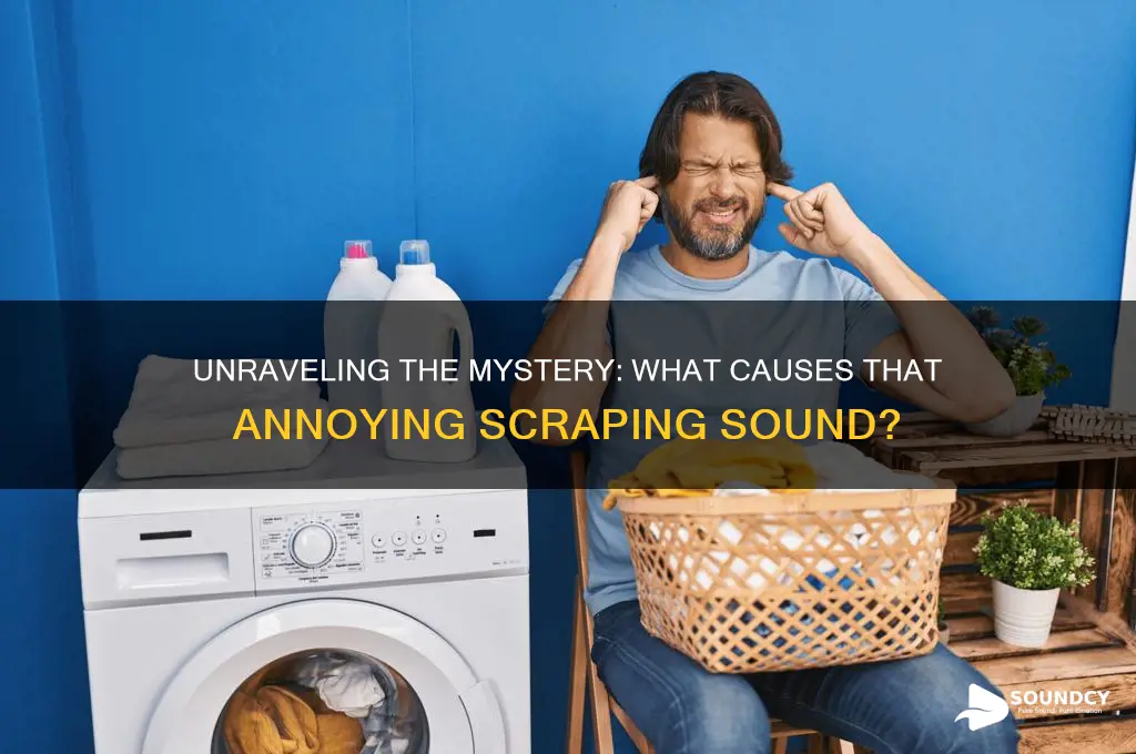 what makes a scraping sound