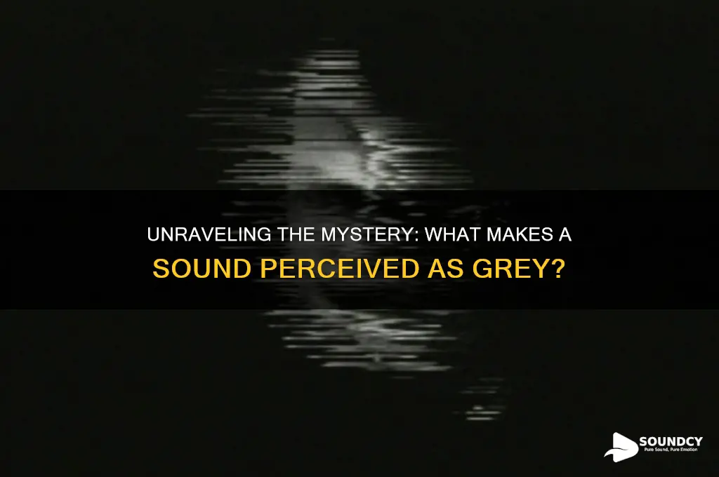 what makes a sound grey