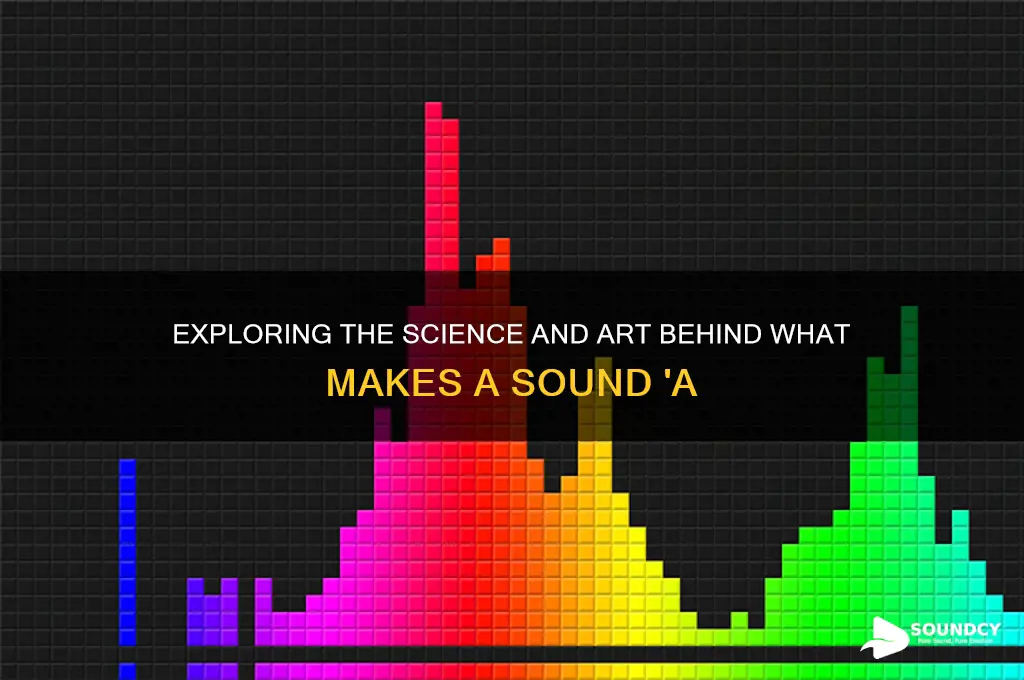 what makes an a sound