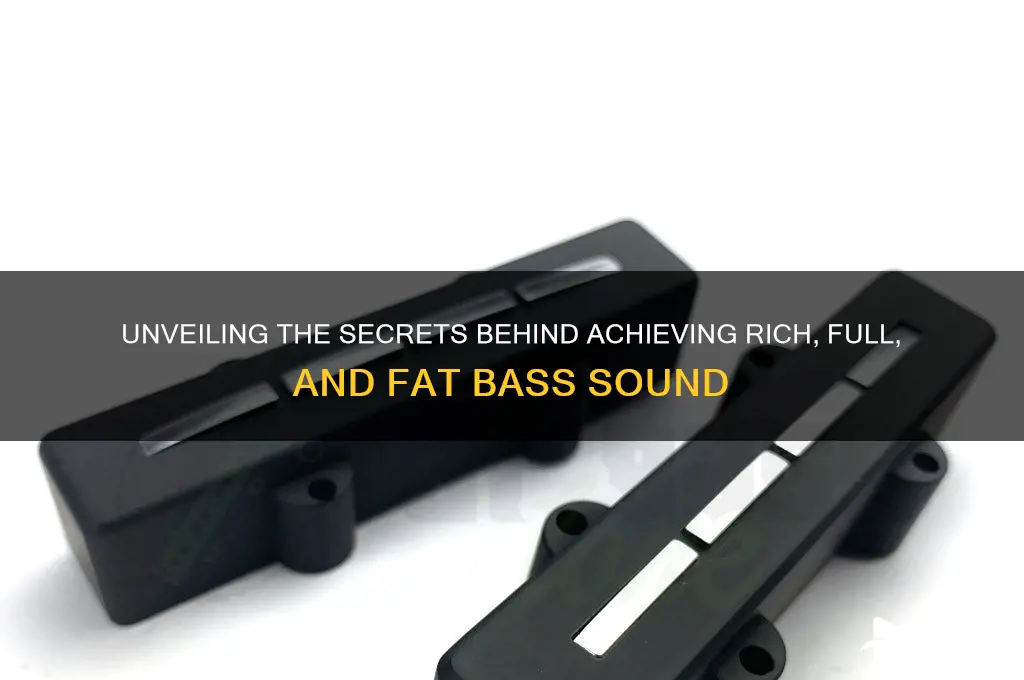 what makes bass sound fat