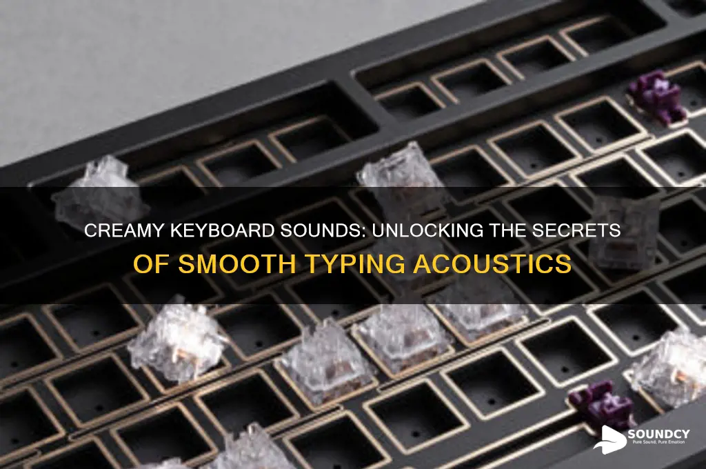 what makes keyboard sound creamy