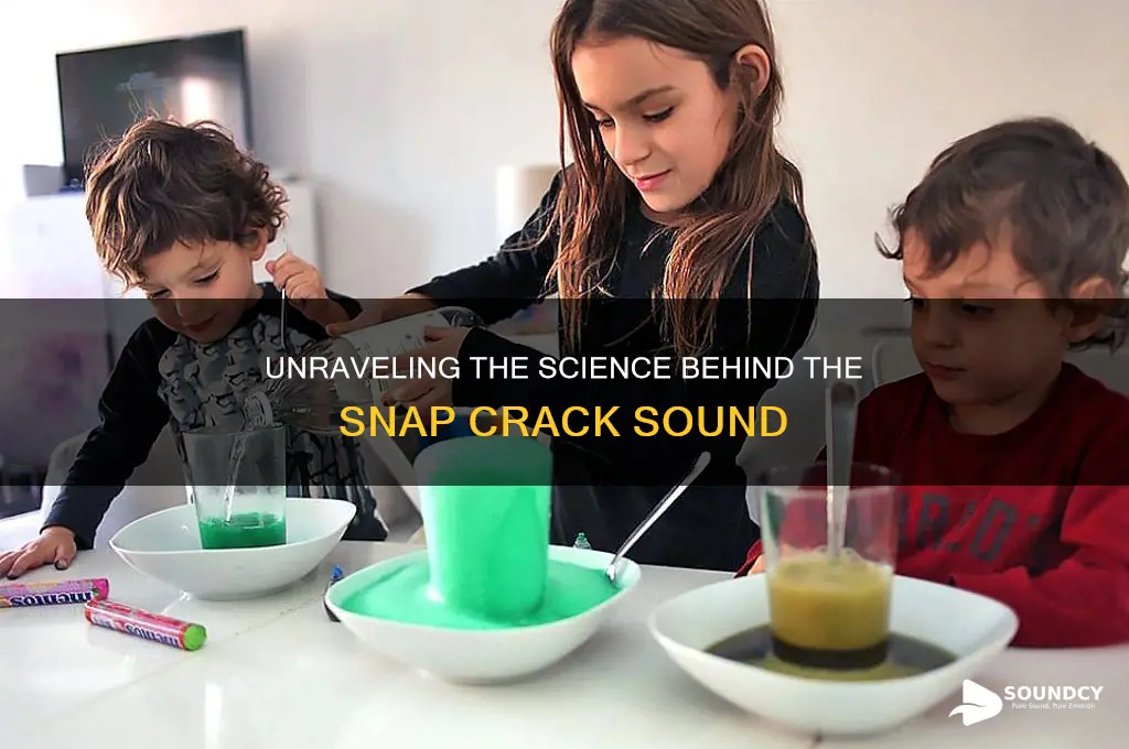 what makes snap crack sound