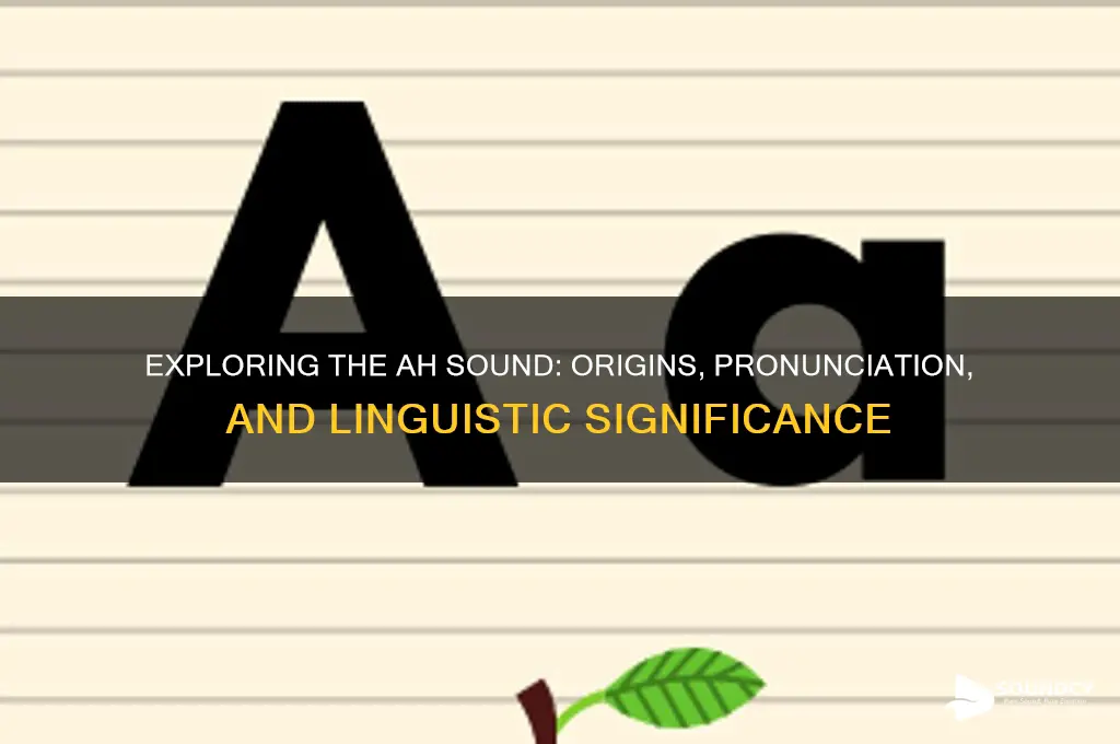 what makes the ah sound