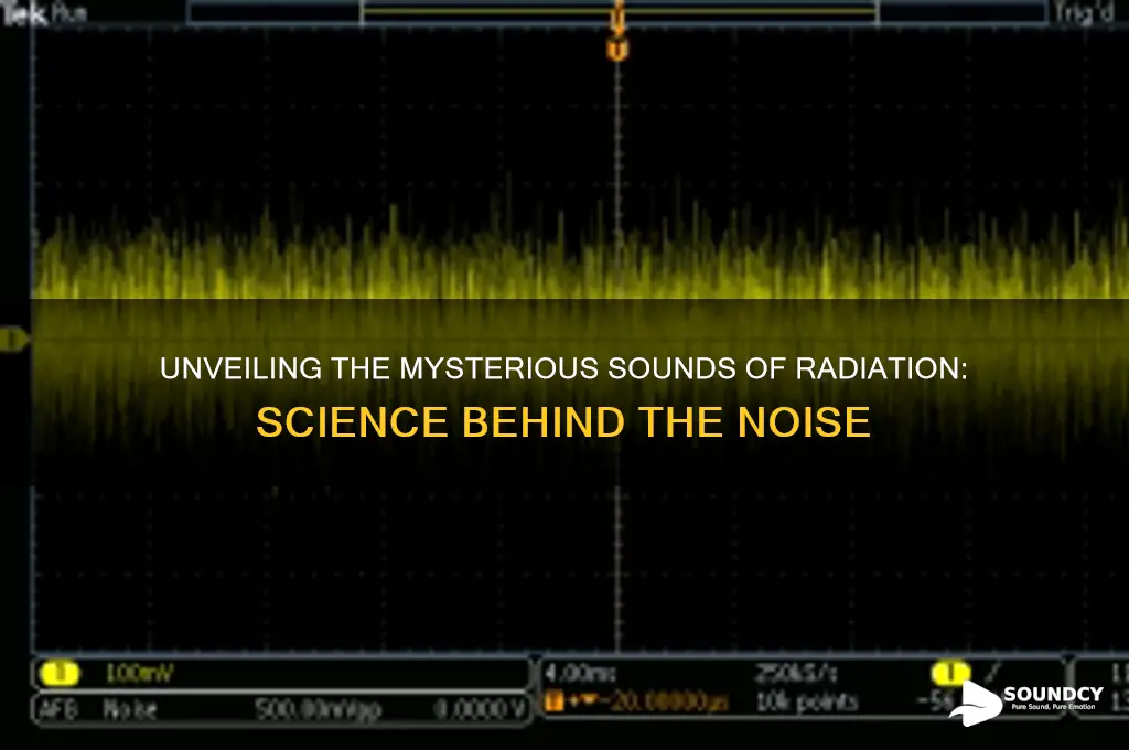 what makes the radiation sound