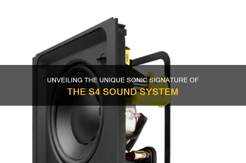 what makes the s4 sound