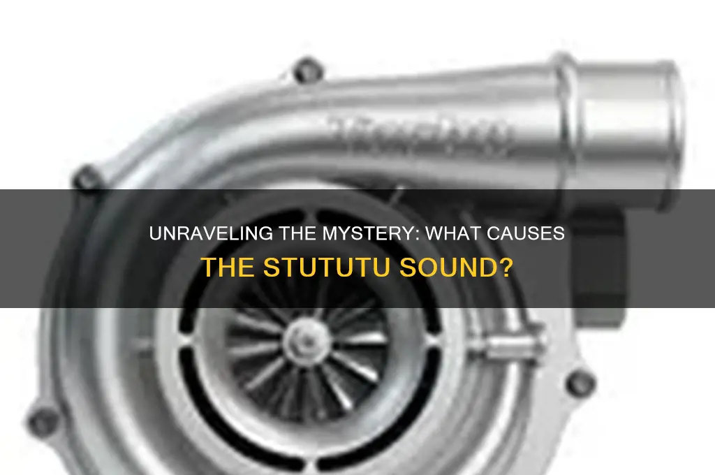 what makes the stututu sound