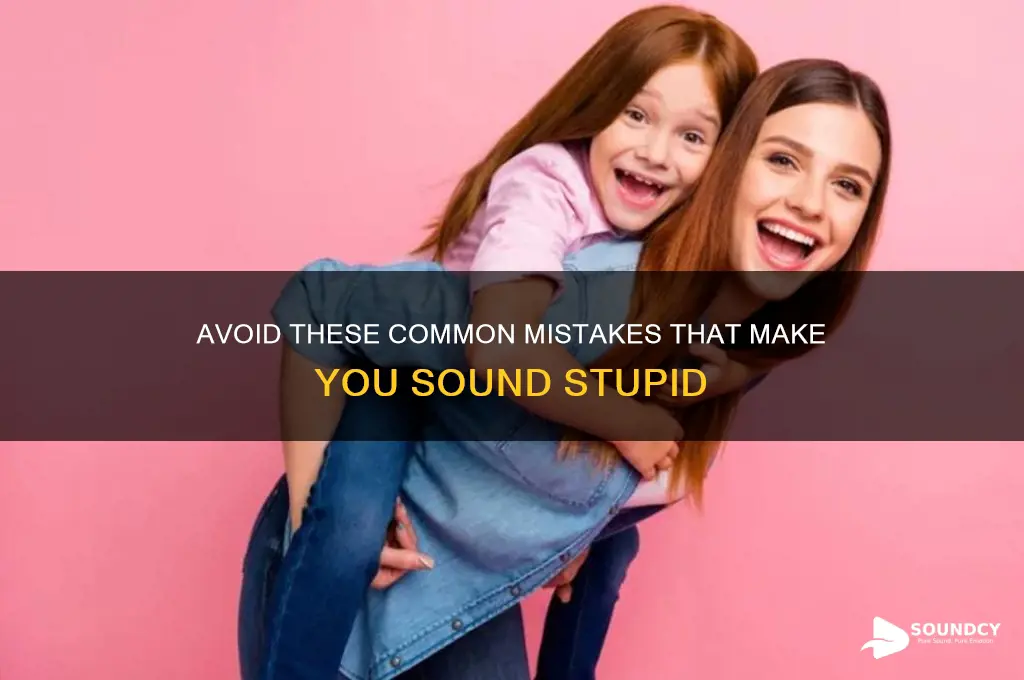 what makes you sound stupid