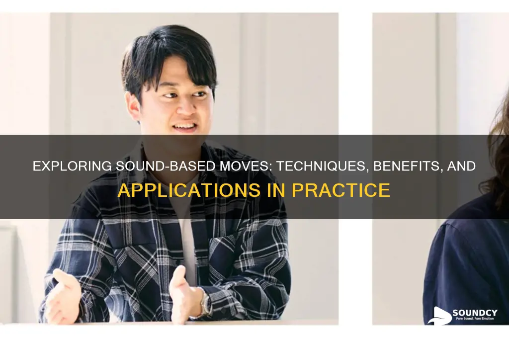 what moves are sound based