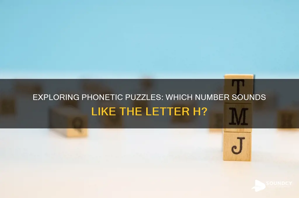 what number sounds like h