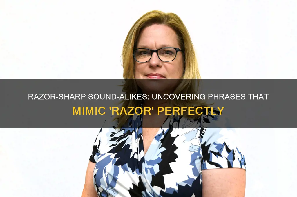 what phrase sounds like razor