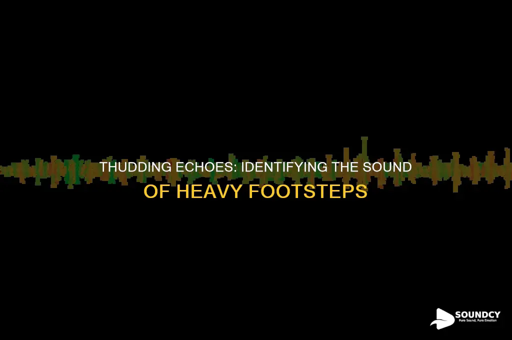 what sound describes heavy footsteps