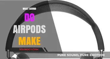 What Sound Do AirPods Make? Exploring Their Unique Audio Signature