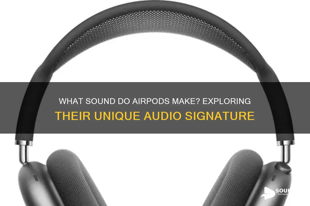 what sound do airpods make