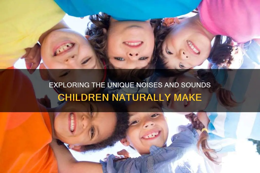 what sound do children make