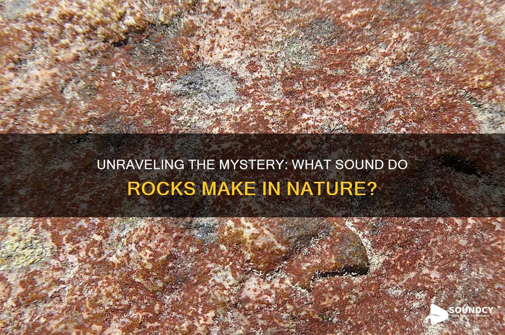 what sound do rocks make