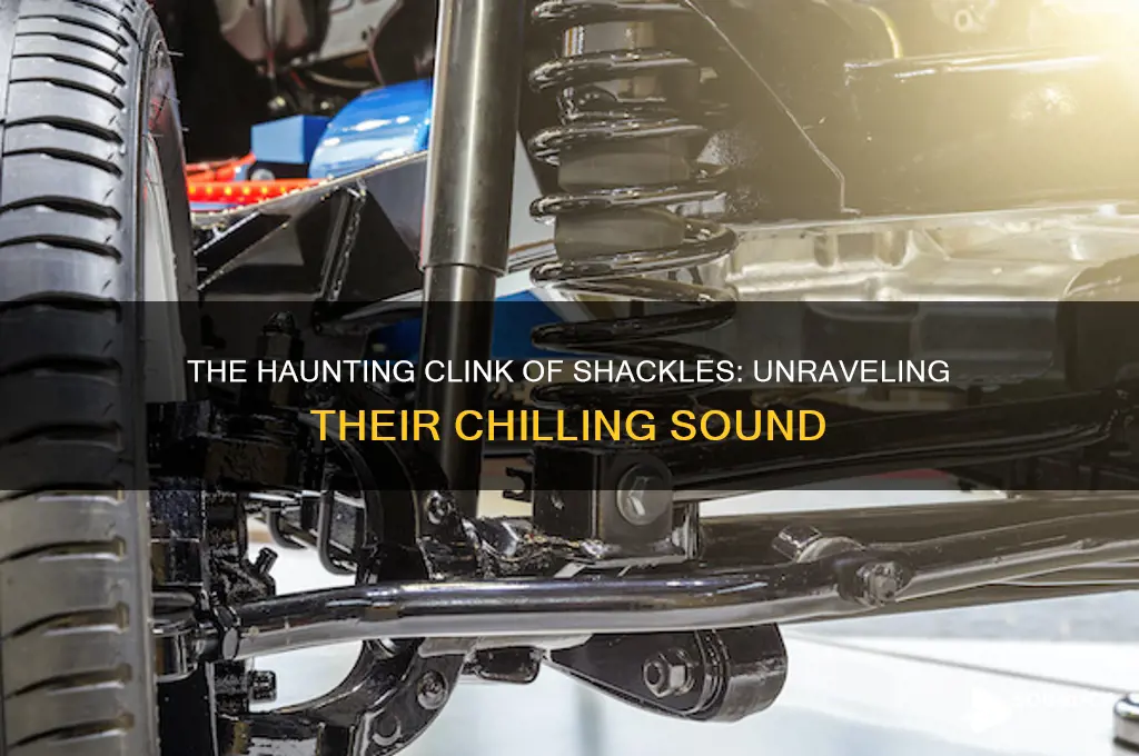 what sound do shackles make