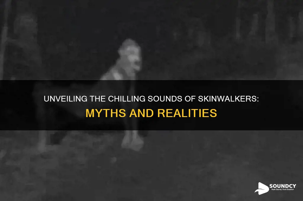 what sound do skinwalkers make