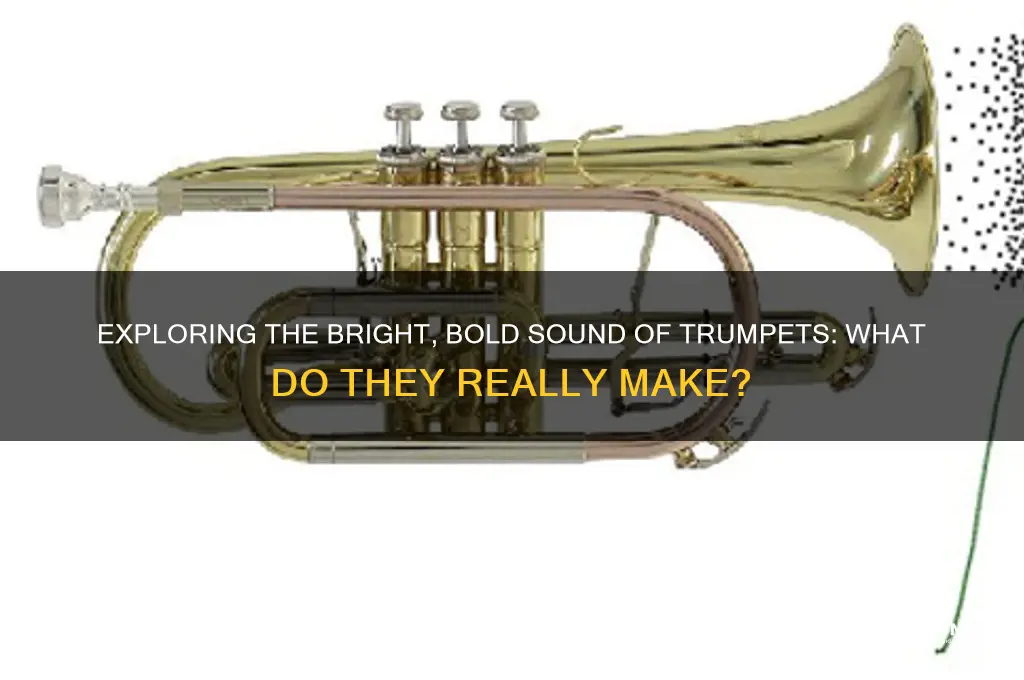 what sound do trumpets make