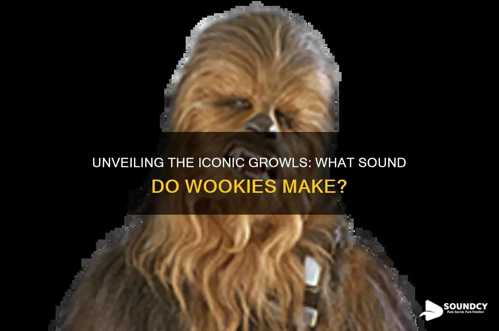 what sound do wookies make