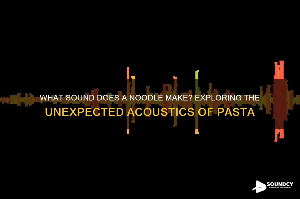 what sound does a noodle