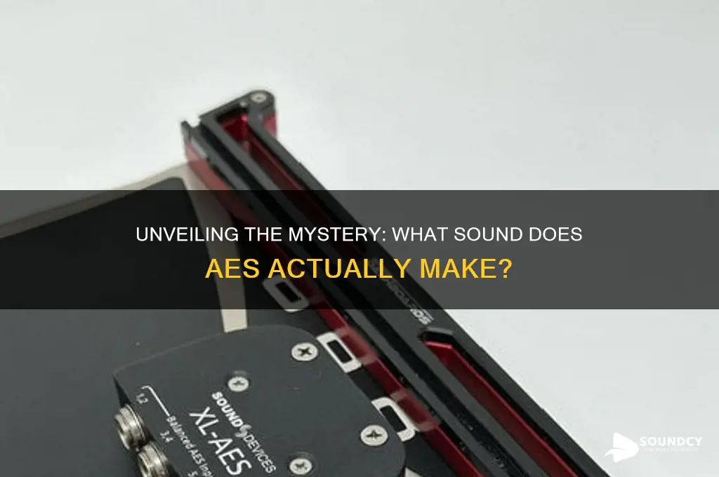 what sound does aes make