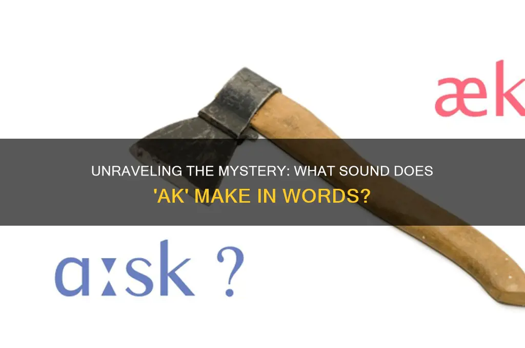 what sound does ak make