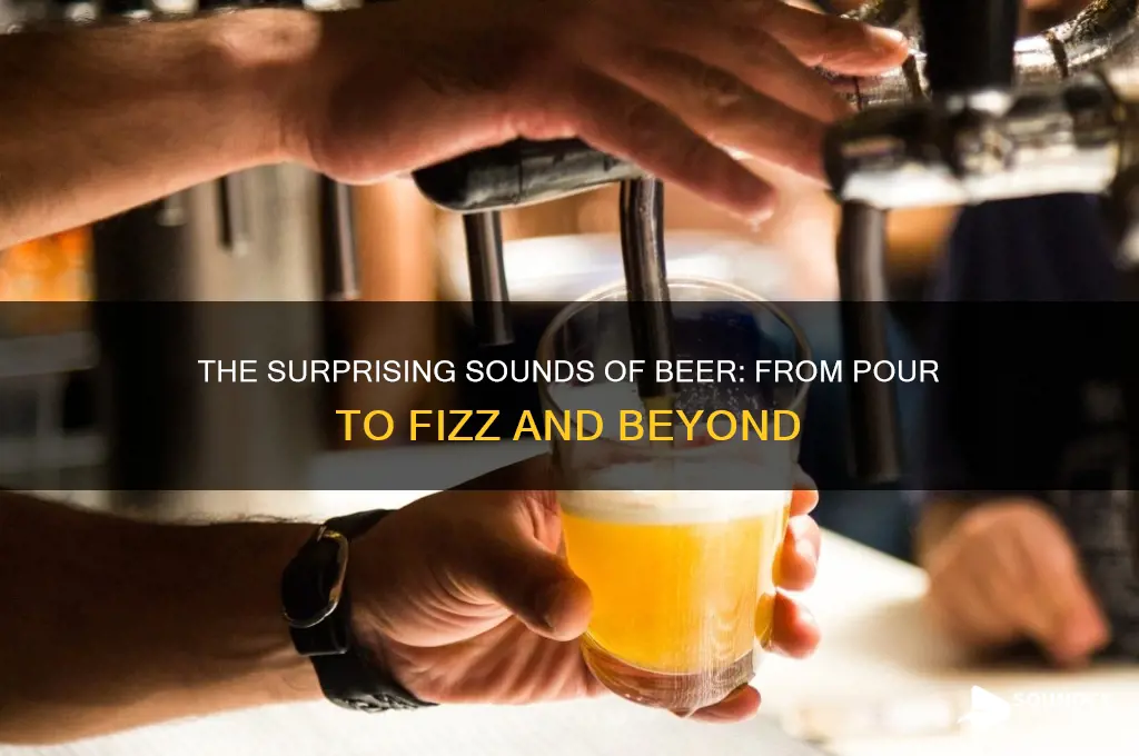 what sound does beer make