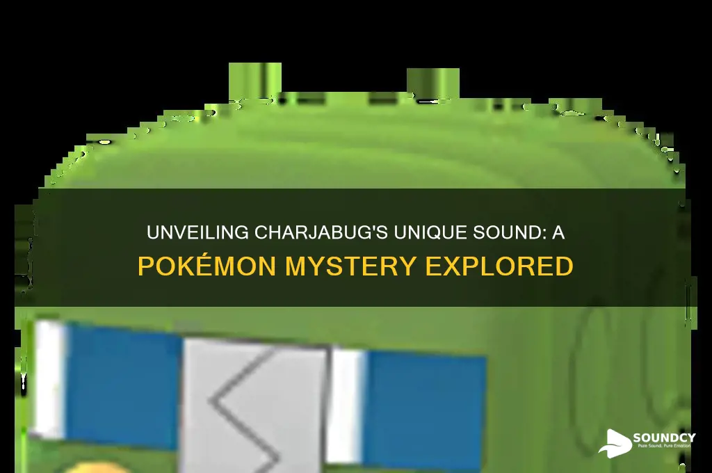what sound does charjabug make