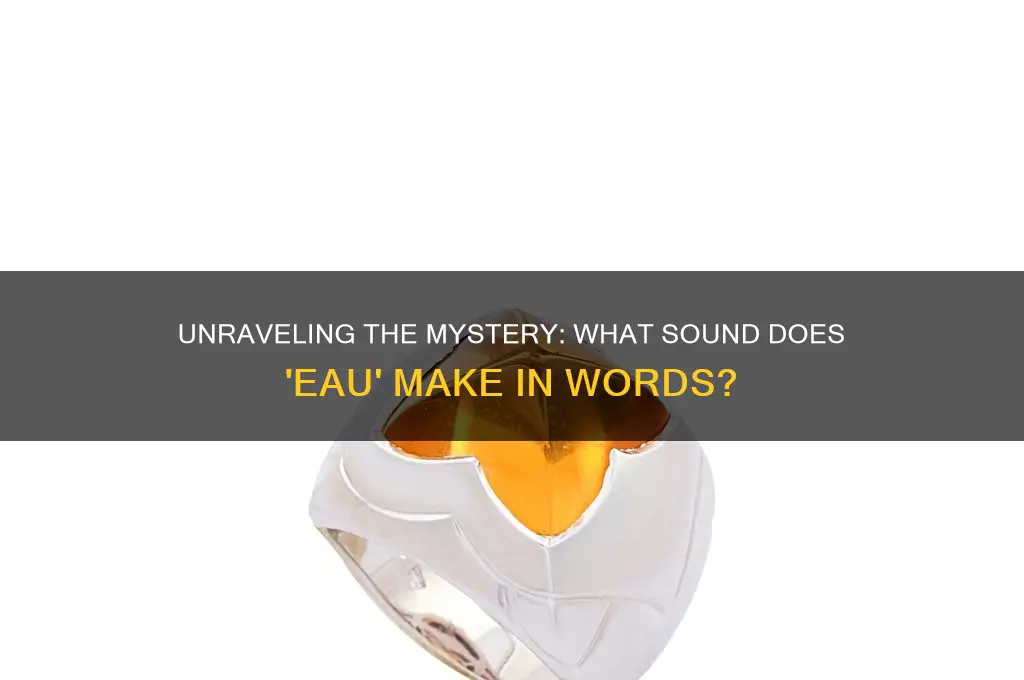 what sound does eau make