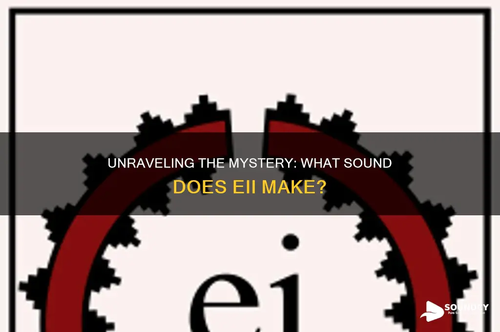what sound does eii make