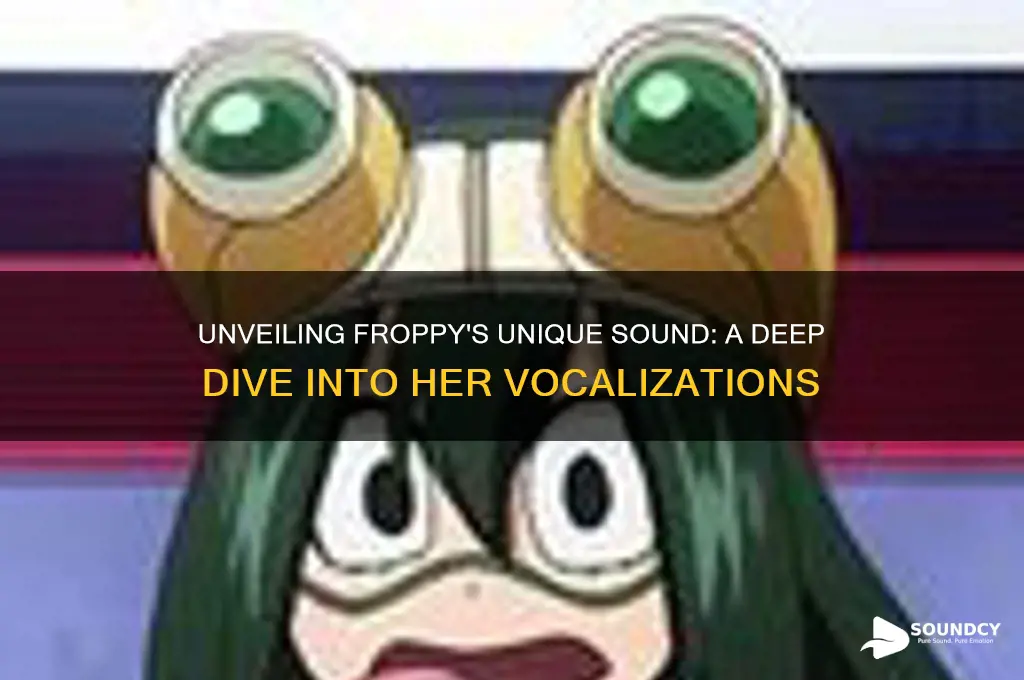 what sound does froppy make