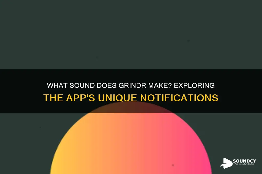 what sound does grindr make