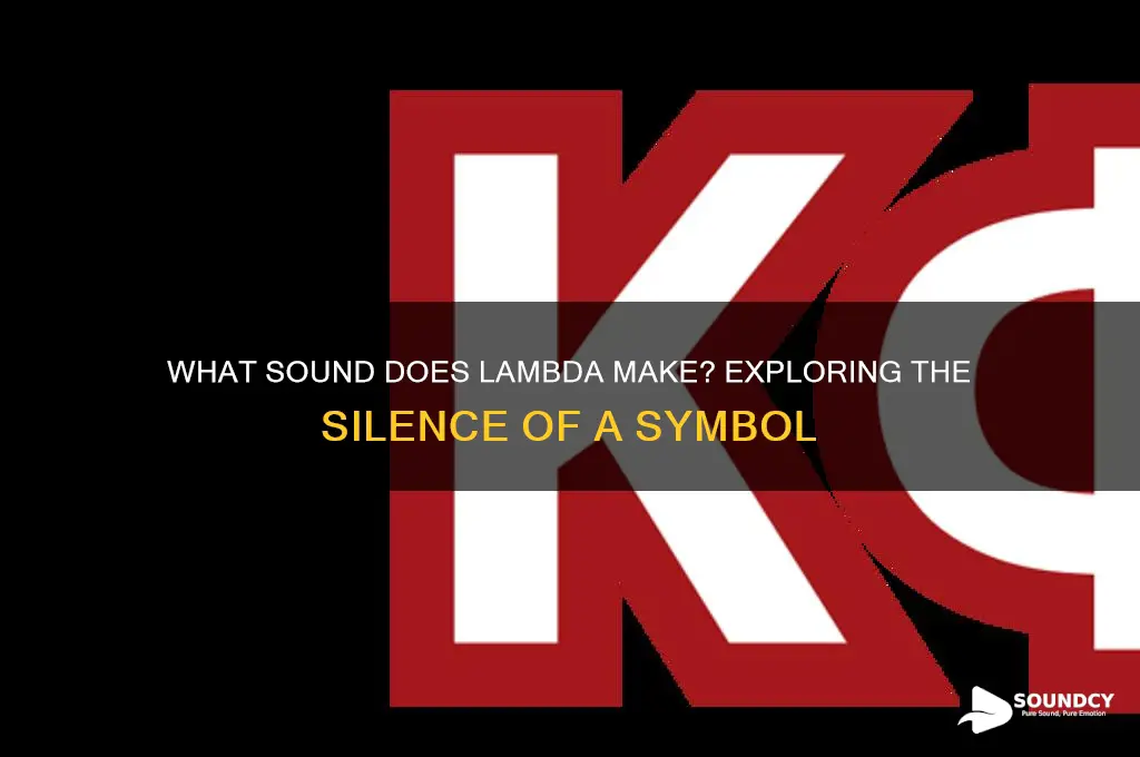 what sound does lambda make