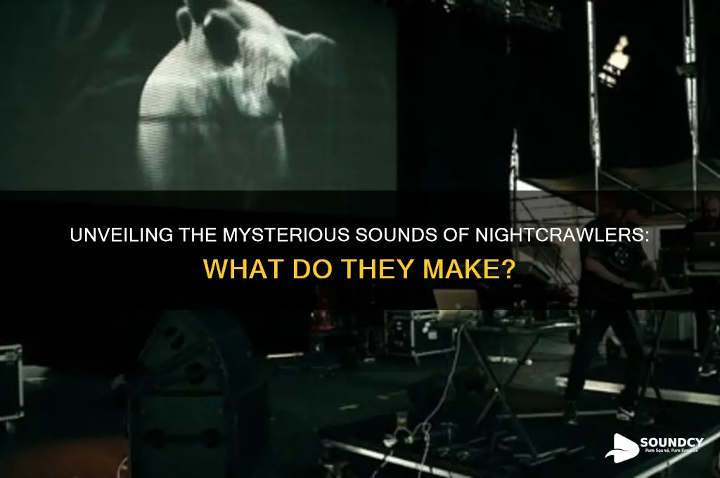 what sound does nightcrawler make