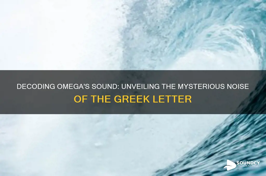 what sound does omega make