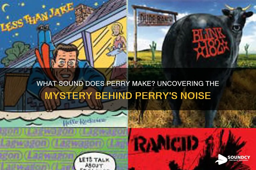 what sound does perry make
