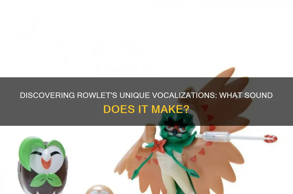what sound does rowlet make