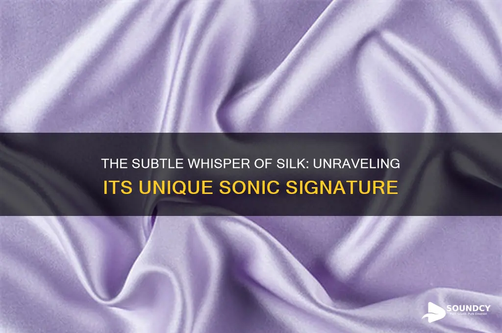 what sound does silk make