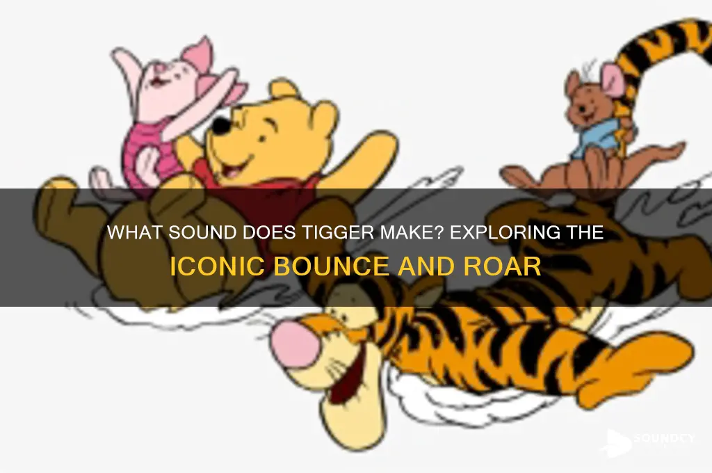 what sound does tigger make