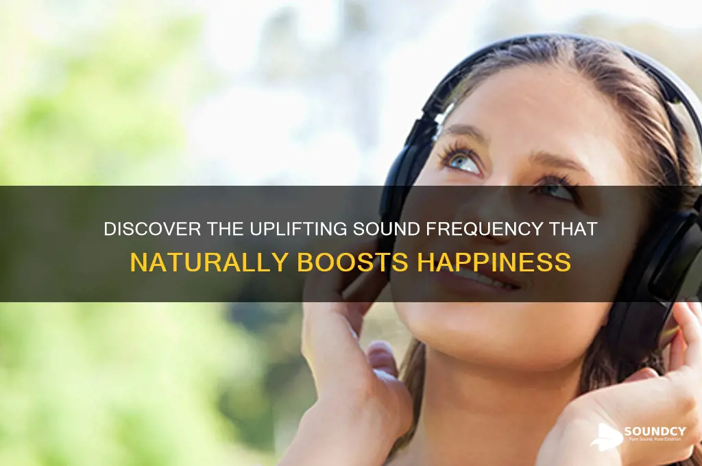 what sound frequency elisits happiness